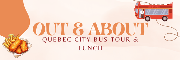 Banner reading "Out & About Quebec City Bus Tour & Lunch" with an illustration of fish and chips on the left and a red double-decker bus on the right, highlighting the charm of a Quebec City bus tour.