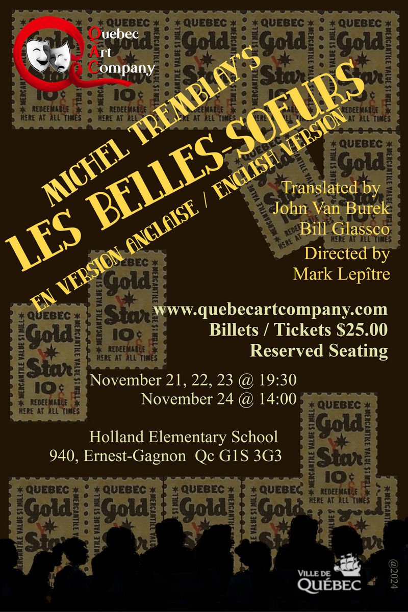 The image is a poster for Michel Tremblay's "Les Belles-Sœurs" presented by the Quebec Art Company. It announces an English version of the play, translated by John Van Burek and Bill Glassco, and directed by Mark Lepître. Here are the event details as listed on the poster: Performance Dates: November 21, 22, 23 at 19:30 and November 24 at 14:00. Location: Holland Elementary School, 940 Ernest-Gagnon, Québec, G1S 3G3. Ticket Price: $25.00 for reserved seating. Website: www.quebecartcompany.com The design includes vintage "Quebec Gold Star" stamps in the background, which evoke the time period and cultural references central to the play's setting. The silhouettes of audience members are also visible, giving the poster a theatrical feel.